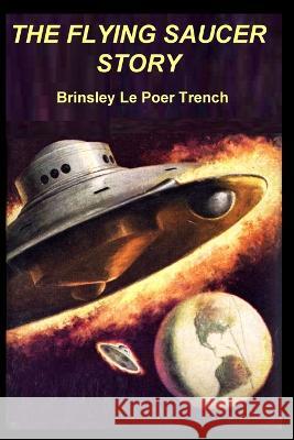 The Flying Saucer Story Brinsley Le Poer Trench   9780982796429 Editorial Nuevo Mundo