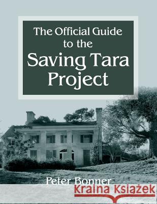 Official Guide to the Saving Tara Project Peter Bonner 9780982799451 Firstworks Publishing Company
