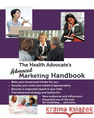 The Health Advocate's Advanced Marketing Handbook Trisha Torrey 9780982801444 Diagknowsis Media