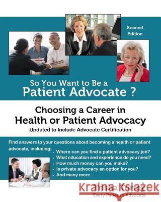 So You Want to Be a Patient Advocate?: Choosing a Career in Health or Patient Advocacy Trisha Torrey 9780982801451 Diagknowsis Media