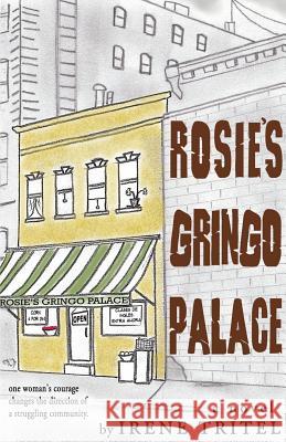 Rosie's Gringo Palace Irene Tritel 9780982805305 Tritel Communications