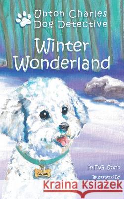 Winter Wonderland: Upton Charles-Dog Detective D. G. Stern Rebecca Bartlett 9780982809815 Neptune Press LLC