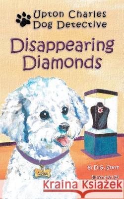 Disappearing Diamonds: Upton Charles-Dog Detective D. G. Stern 9780982809846 Neptune Press LLC