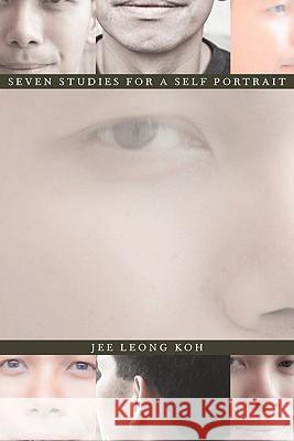 Seven Studies for a Self Portrait Jee Leong Koh 9780982814222 Bench Press (OR)