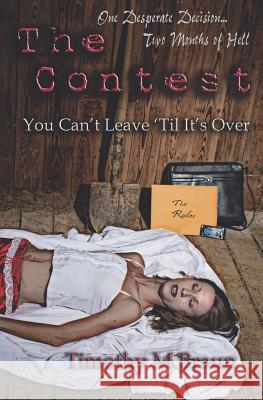 The Contest: You Can't Leave 'Till It's Over Bowen, Matthew 9780982815823 Sangre de Cristo Publishing, Inc.