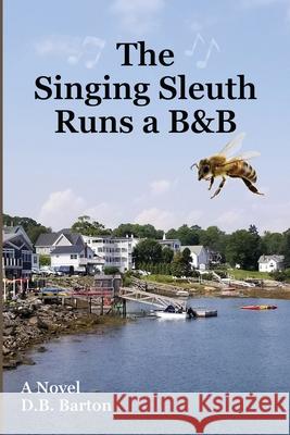 The Singing Sleuth Runs a B&B Db Barton 9780982822180