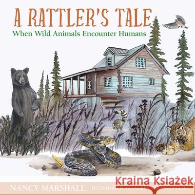 A Rattler's Tale: When Wild Animals Encounter Humans Nancy Hicks Marshall 9780982825907 Nugget Press LLC