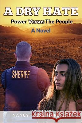 A Dry Hate: Power Versus The People Nancy Hicks Marshall   9780982825921 Nugget Press