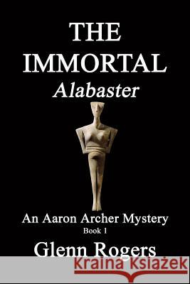 THE IMMORTAL Alabaster Rogers, Glenn 9780982837184 Simpson & Brook, Publishers