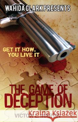 The Game of Deception Victor L Martin 9780982841419 Wahida Clark Presents Publishing, LLC