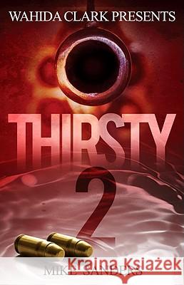 Thirsty 2 Mike Sanders 9780982841471 Wahida Clark Presents