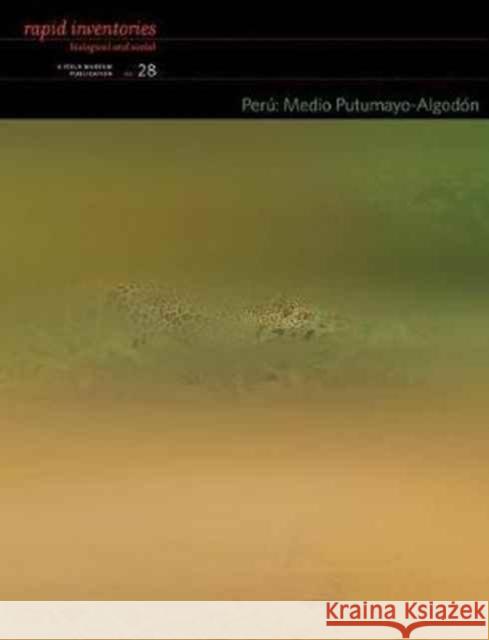 Perú Medio Putumayo-Algodón: Rapid Biological and Social Inventories Report 28 Pitman, Nigel 9780982841969