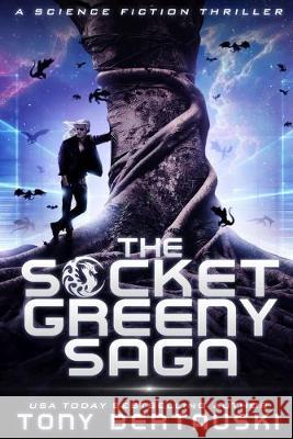 The Socket Greeny Saga: A Science Fiction Adventure Bertauski Tony 9780982845271 Tony Bertauski