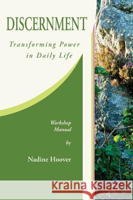 Discernment: Transforming Power in Daily Life Nadine C. Hoover 9780982849231