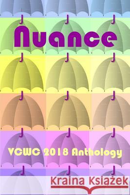 Nuance: VCWC 2018 Anthology Malone, Carol Anne 9780982854976 Vcwc Press