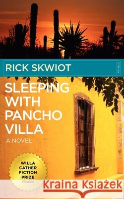 Sleeping with Pancho Villa Rick Skwiot 9780982859124 Antaeus Books, Inc.