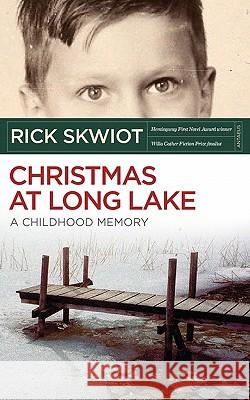 Christmas at Long Lake - A Childhood Memory Rick Skwiot 9780982859131 Antaeus Books, Inc.