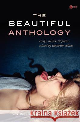 The Beautiful Anthology Elizabeth Collins 9780982859841 Tnb Books