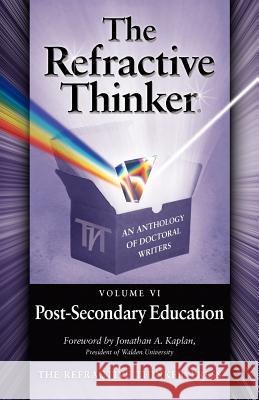 The Refractive Thinker: Volume VI: Post-Secondary Education Murphy, Elena 9780982874080 Lentz Leadership Institute