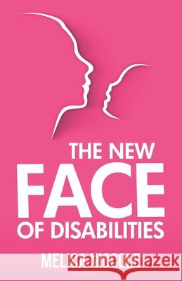 The New Face of Disabilities Melica Niccole, Janet Slike 9780982874554 Hampton Publishing House, LLC