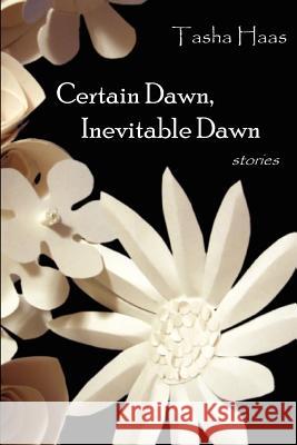 Certain Dawn, Inevitable Dawn Tasha Haas 9780982875216