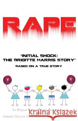 Rape Initial Shock: The Brigitte Harris Story Terri Johnson Lamont Patterson Olivia Shannon 9780982876831