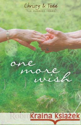 One More Wish (Christy & Todd: The Married Years V3) Robin Jone 9780982877272 Anchor Distributors