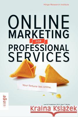 Online Marketing for Professional Services Lee W. Frederiksen Sean T. McVey Sylvia S. Montgomery 9780982881934