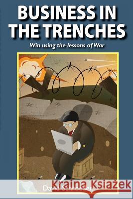 Business in the Trenches David Schroeder 9780982882900
