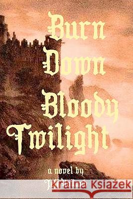 Burn Down Bloody Twilight Jeff Holland 9780982888407