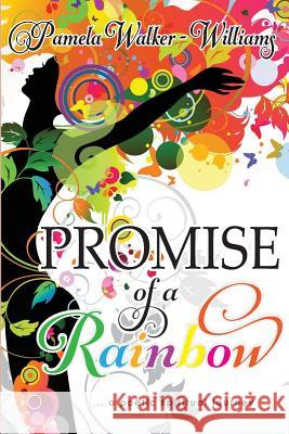 Promise of a Rainbow: A Poetic Spiritual Journey Pamela Walker-Williams 9780982890936