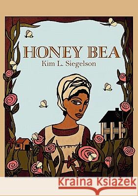 Honey Bea Kim L. Siegelson 9780982902707 Six Hens Press