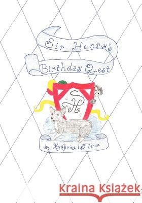 Sir Henry's Birthday Quest Kathrine LaFleur 9780982909713