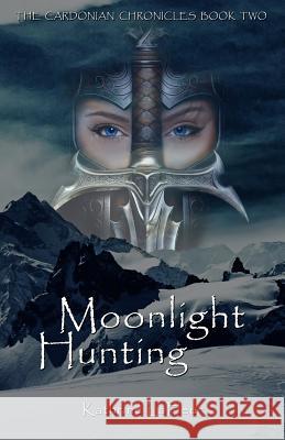 Moonlight Hunting: The Cardonian Chronicles Book Two Kathrine LaFleur 9780982909799