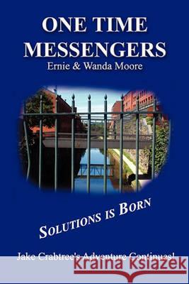 One Time Messengers Ernie Moore Wanda Moore 9780982910504 Faithful Life Publishers