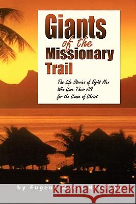 Giants of the Missionary Trail Eugene Myers Harrison 9780982910573