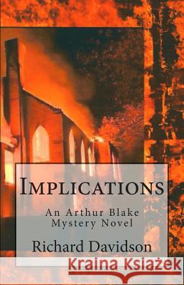 Implications: An Arthur Blake Mystery Richard Davidson 9780982916063 Radmar, Inc.