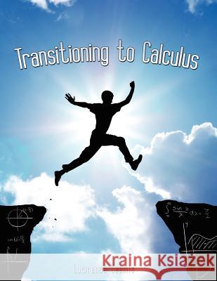 Transitioning to Calculus Lawrence Mark Leemis 9780982917497