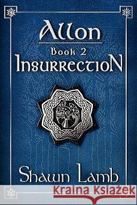 Allon Book 2 Insurrection Shawn Lamb 9780982920404 Allon Books