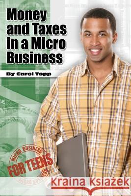 Money and Taxes in a Micro Business Carol Topp 9780982924532 Ambassador Publishing