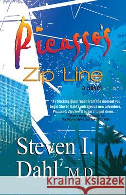 Picasso's Zip Line Steven I. Dahl 9780982925690 Sweet Dreams Publishing of Ma