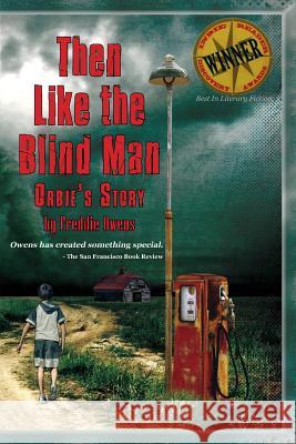 Then Like The Blind Man: Orbie's Story Owens, Freddie 9780982926970 Fredrick Owen Wegela