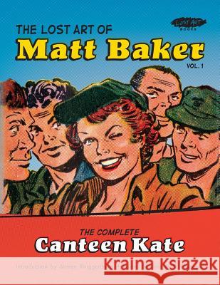 The Lost Art of Matt Baker Vol. 1: The Complete Canteen Kate Matt Baker Joseph Procopio Steven Ringgenberg 9780982927687 Picture This Press