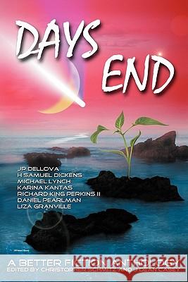 Days End: A Better Fiction Anthology Schmitz, Christopher 9780982929544