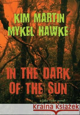 In the Dark of the Sun Kim Martin Mykel Hawke 9780982931660 Pixel Dragon Press