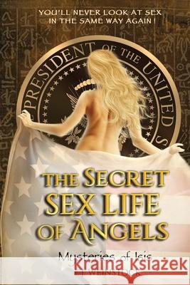 The Secret Sex Life of Angels: Mysteries of Isis I. J. Weinstock 9780982932285 Dreamaster