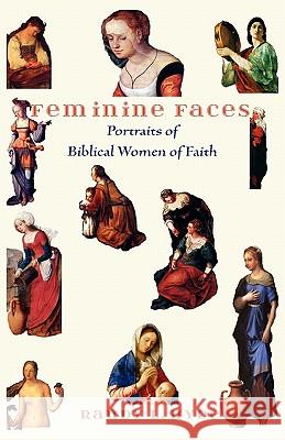 Feminine Faces: Portraits of Biblical Women of Faith Randy L. Hyde 9780982941362