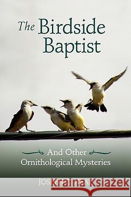 The Birdside Baptist Joseph C. Neal Joseph C. Neal 9780982945506