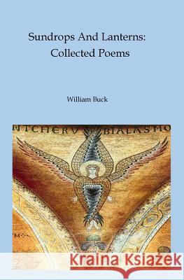 Sundrops And Lanterns: Collected Poems William Buck 9780982946022