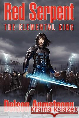 Red Serpent: The Elemental King Armstrong, Delson 9780982952375 9ine Inc.